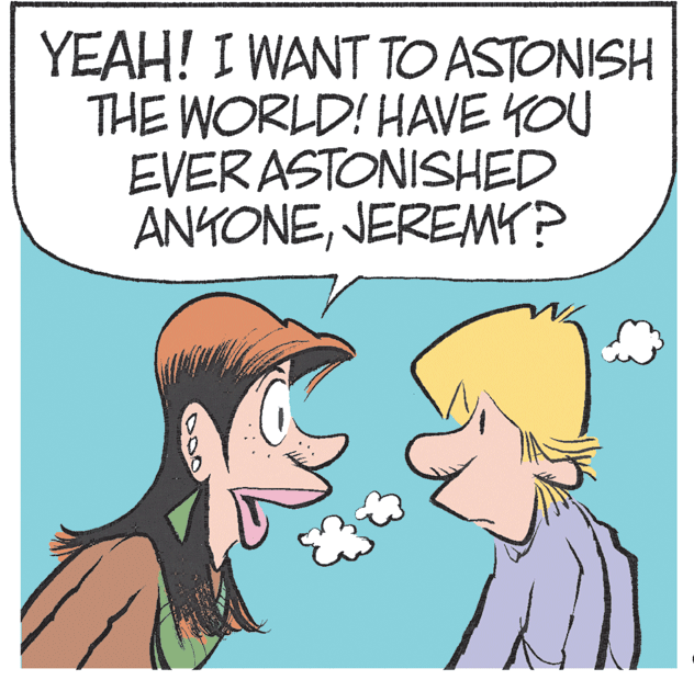 Organism OCR: YEAH! I WANT TO ASTONISH THE WORLD! HAVE YOU EVERASTONISHED ANKONEJEREMK? YEAH! I WANT TO ASTONISH THE WORLD! HAVE YOU EVERASTONISHED ANKONE