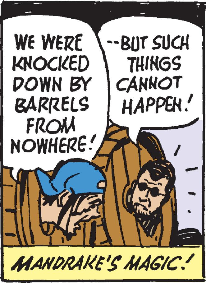 Illustration OCR: WE WERE --BUT SUCH KNOCKED DOWN BY CANNOT BARRELS FROM NOWHERE! THINGS HAPPEN. MANDRAKE'S MAGIC! WE WERE --BUT SUCH KNOCKED DOWN BY CANNOT BARRELS FROM NOWHERE! THINGS HAPPEN. MANDRAKE'S MAGIC!