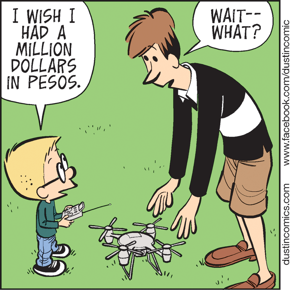 Pleased OCR: I WISH I HAD A MILLION DOLLARS IN PESOS. WAIT-- WHAT? dustincomics.com www.facebook.com/dustincomic I WISH I HAD A MILLION DOLLARS IN PESOS. WAIT-- WHAT? dustincomics.com www.facebook.com/dustincomic
