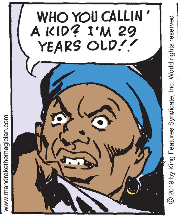 Art OCR: WHO YOU CALLIN' A KID? 1'M 29 YEARS OLD!? www.mandrakethemagician.com O 2019 by King Features SyndicateInc. World rights reserved. WHO YOU CALLIN' A KID? 1'M 29 YEARS OLD!? www.mandrakethemagician.com O 2019 by King Features SyndicateInc. World rights reserved.