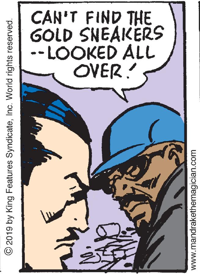 Comic book OCR: CAN'T FIND THE GOLD SNEAKERRS -- LOOKED ALL OVER! © 2019 by King Features SyndicateInc. World rights reserved. www.mandrakethemagician.com CAN'T FIND THE GOLD SNEAKERRS -- LOOKED ALL OVER! © 2019 by King Features SyndicateInc. World rights reserved. www.mandrakethemagician.com
