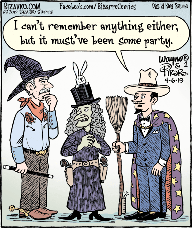 Costume hat OCR: BIZARRO.COM © 2019 BIZARRO STUDIOS Facebook.com/BizarroComies Dist Y King Features I can't remember anything eitherbut it must've been some party. Wayno? PIRORO 4.6.19 BIZARRO.COM © 2019 BIZARRO STUDIOS Facebook.com/BizarroComies Dist Y King Features I can't remember anything eitherbut it must've been some party. Wayno? PIRORO 4.6.19