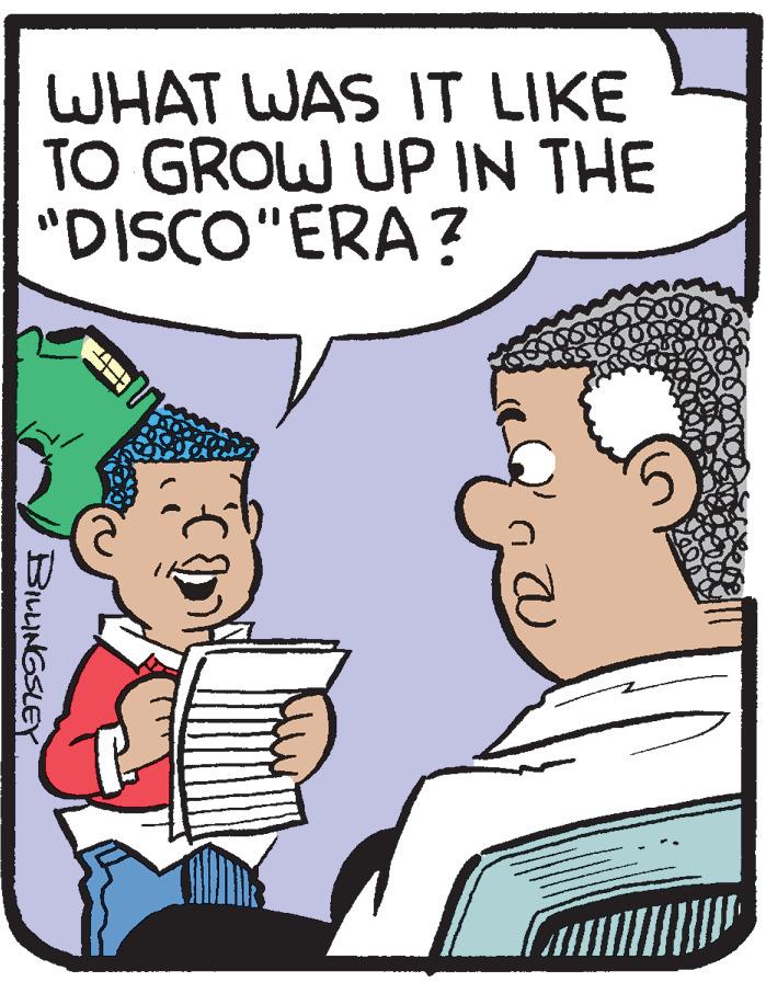 Rectangle OCR: WHAT WAS IT LIKE TO GROW UP IN THE "DISCO"ERA? BILLINGSLEY WHAT WAS IT LIKE TO GROW UP IN THE "DISCO"ERA? BILLINGSLEY