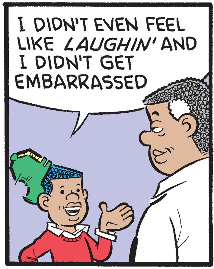Cartoon OCR: I DIDN'T EVEN FEEL LIKE LAUGHIN' AND I DIDN'T GET EMBARRASSED I DIDN'T EVEN FEEL LIKE LAUGHIN' AND I DIDN'T GET EMBARRASSED