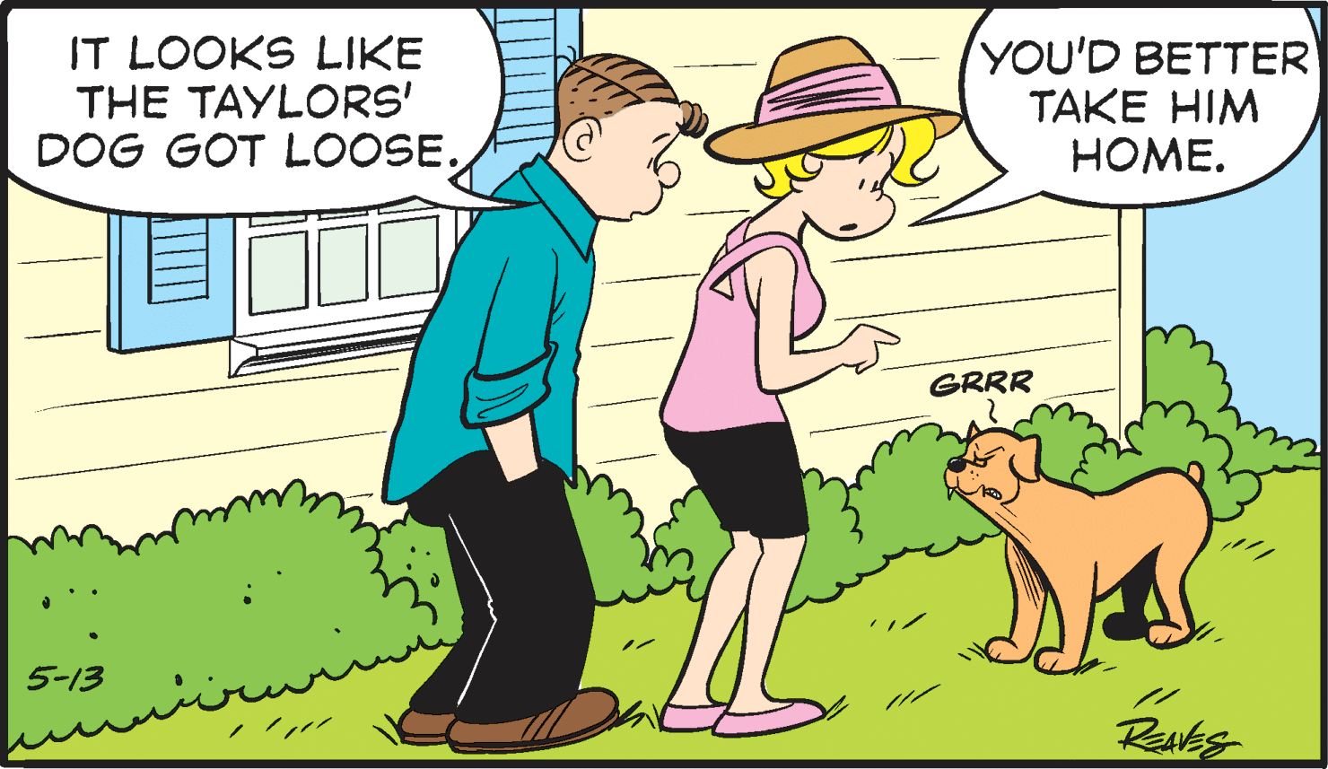 Happy OCR: IT LOOKS LIKE THE TAYLORS' DOG GOT L0OSE. YOU'D BETTER TAKE HIM HOME. GRRR 5-13 Reaks IT LOOKS LIKE THE TAYLORS' DOG GOT L0OSE. YOU'D BETTER TAKE HIM HOME. GRRR 5-13 Reaks