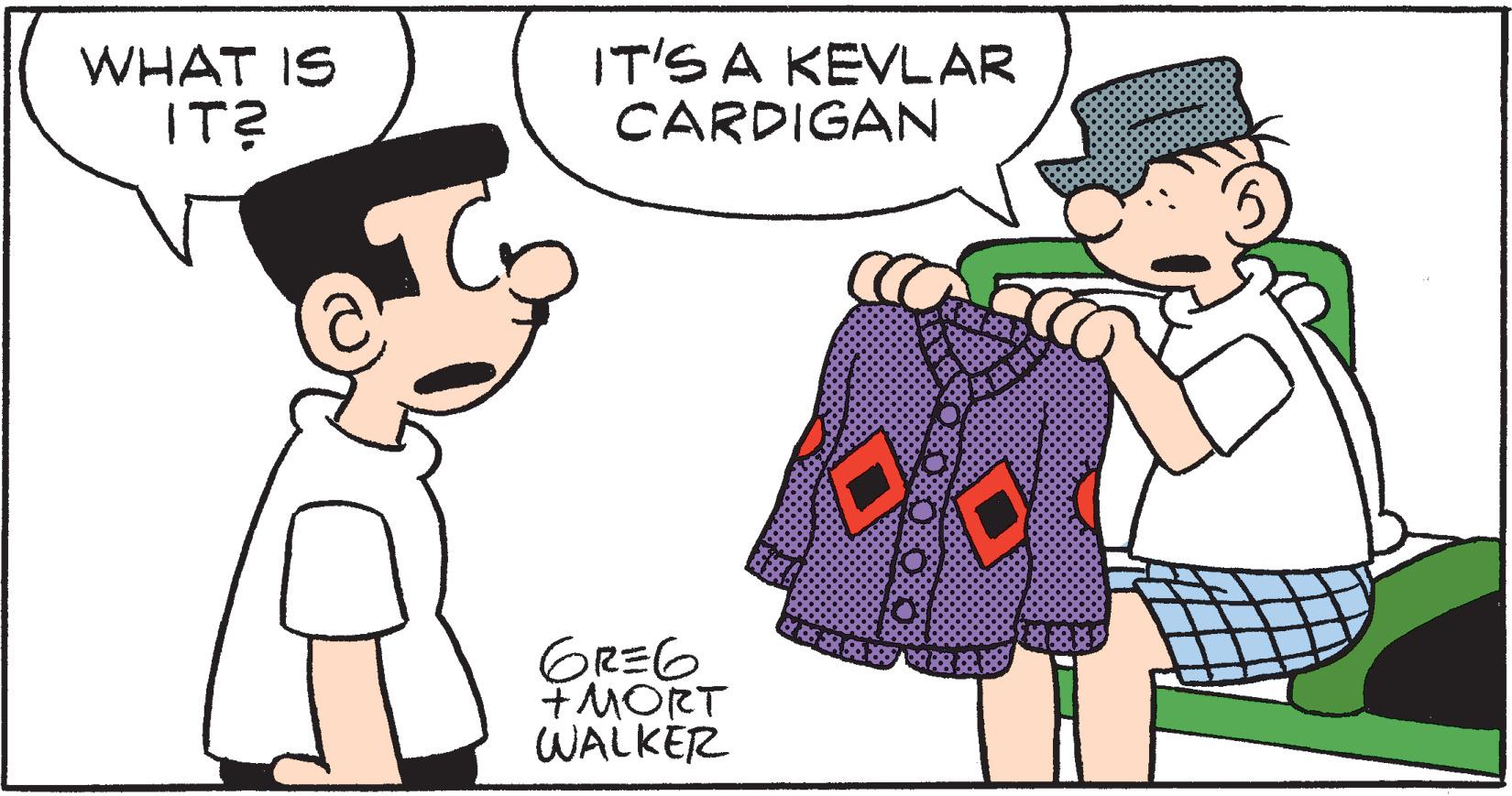 Cartoon OCR: IT'S A KEVLAR CARDIGAN WHAT IS IT? GRE6 +MORT WALKER IT'S A KEVLAR CARDIGAN WHAT IS IT? GRE6 +MORT WALKER