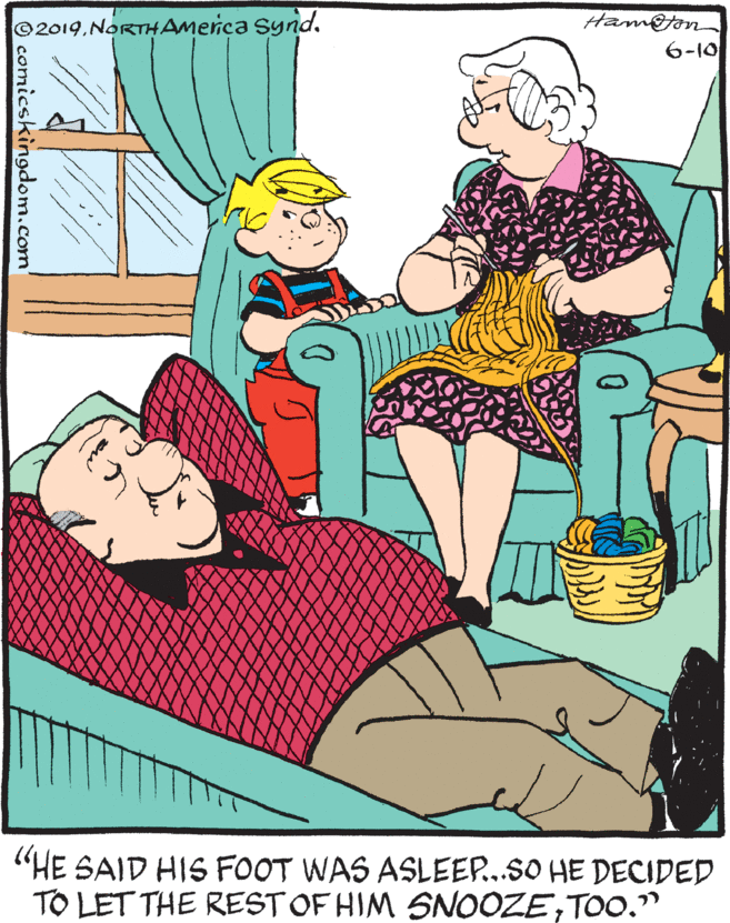 Drawing OCR: ©2019. NORTHAmeica Synd. Hamoton 6-10 "HE SAID HIS FOOT WAS ASLEEP...SO HE DECIDED TO LET THE REST OF HIM SNOOZETOO." Ocomicskingdom.com ©2019. NORTHAmeica Synd. Hamoton 6-10 "HE SAID HIS FOOT WAS ASLEEP...SO HE DECIDED TO LET THE REST OF HIM SNOOZETOO." Ocomicskingdom.com