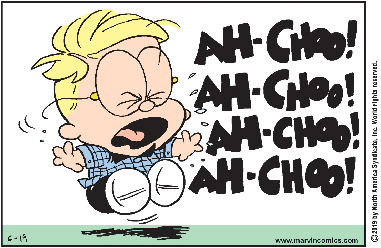 Graphic design OCR: AH-Cito! AH-CHO! AH-CHO! AH-CHO! 6-19 www.marvincomics.com 2019 by North America SyndicateInc. World rights reserved. AH-Cito! AH-CHO! AH-CHO! AH-CHO! 6-19 www.marvincomics.com 2019 by North America SyndicateInc. World rights reserved.