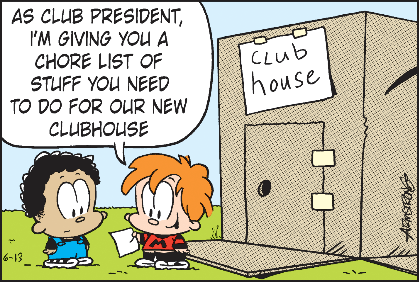 Rectangle OCR: AS CLUB PRESIDENTI'M GIVING YOU A CHORE LIST OF STUFF YOU NEED TO DO FOR OUR NEW CLub house CLUBHOUSE 6-13__ 111 AS CLUB PRESIDENTI'M GIVING YOU A CHORE LIST OF STUFF YOU NEED TO DO FOR OUR NEW CLub house CLUBHOUSE 6-13__ 111