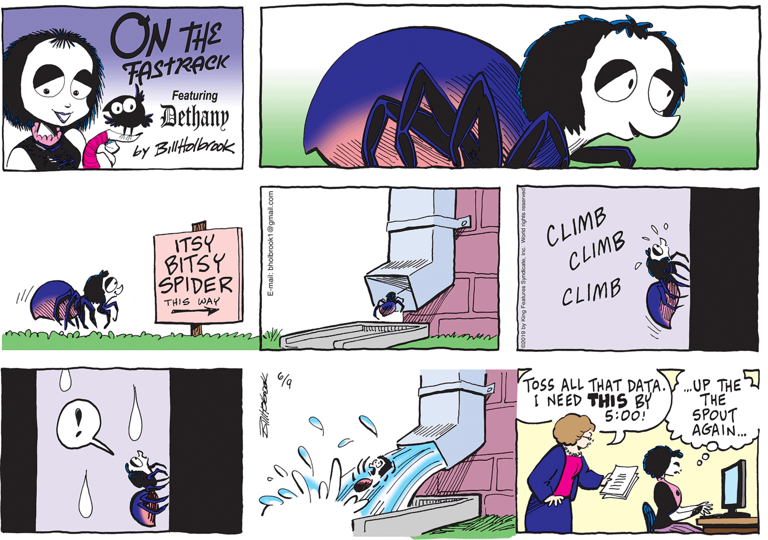 Illustration OCR: ON THE FASTRACK Featuring Dethany by Biltolbraok ITSY BITSY SPIDER CLIMB CLIMB THIS WAY CLIMB TOSS ALL THAT DATA. ..UP THE I NEED THIS BY 5:00! THE SPOUT AGAIN. E-mail: bholbrook1@gmail.com ON THE FASTRACK Featuring Dethany by Biltolbraok ITSY BITSY SPIDER CLIMB CLIMB THIS WAY CLIMB TOSS ALL THAT DATA. ..UP THE I NEED THIS BY 5:00! THE SPOUT AGAIN. E-mail: bholbrook1@gmail.com