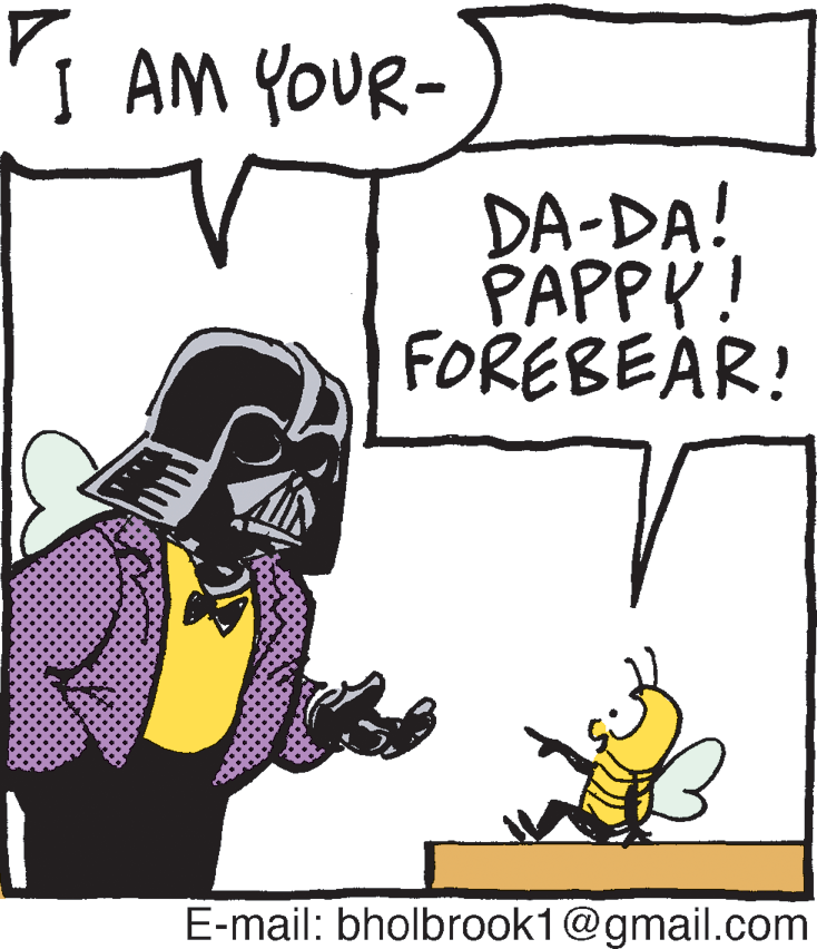 Illustration OCR: I AM YOUR- DA-DA! PAPPY! FOREBEAR! E-mail: bholbrook1@gmail.com I AM YOUR- DA-DA! PAPPY! FOREBEAR! E-mail: bholbrook1@gmail.com