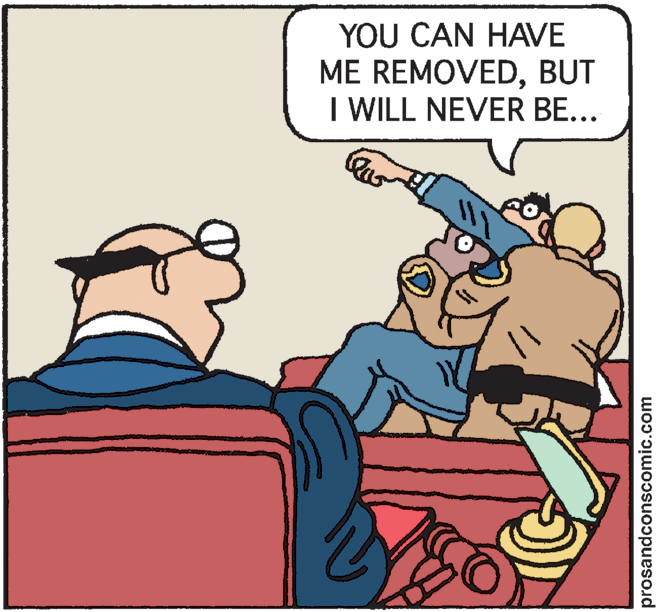 Illustration OCR: YOU CAN HAVE ME REMOVEDBUT I WILL NEVER BE... prosandconscomic.com YOU CAN HAVE ME REMOVEDBUT I WILL NEVER BE... prosandconscomic.com
