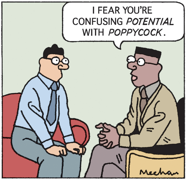 Art OCR: I FEAR YOU'RE CONFUSING POTENTIAL WITH POPPYCOCK. Mechan I FEAR YOU'RE CONFUSING POTENTIAL WITH POPPYCOCK. Mechan