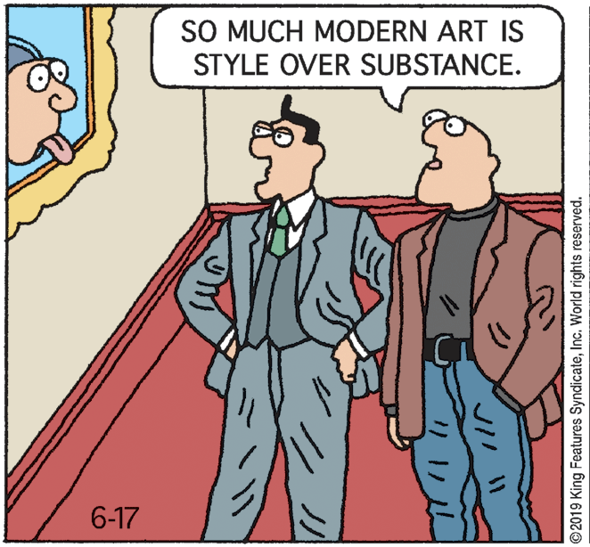 Blazer OCR: SO MUCH MODERN ART IS STYLE OVER SUBSTANCE. 6-17 ©2019 King Features SyndicateInc. World rights reserved. SO MUCH MODERN ART IS STYLE OVER SUBSTANCE. 6-17 ©2019 King Features SyndicateInc. World rights reserved.
