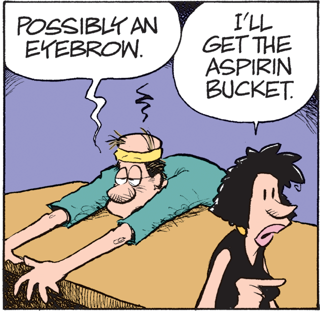 Art OCR: I'LL GET THE ASPIRIN BUCKET. POSSIBLY AN ETEBROW. un I'LL GET THE ASPIRIN BUCKET. POSSIBLY AN ETEBROW. un