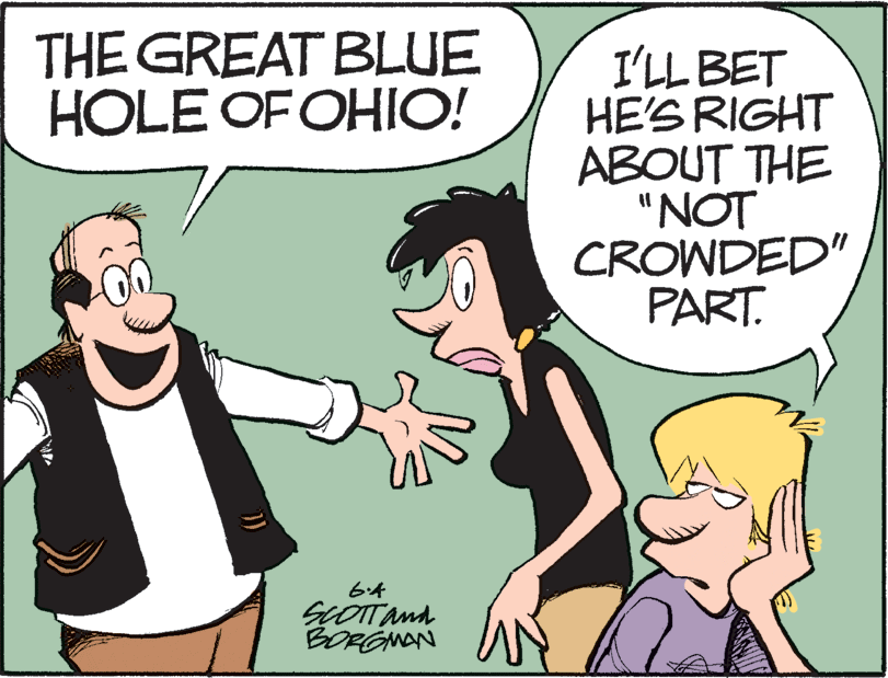 Art OCR: THE GREAT BLUE HOLE OF OHIO! I'LL BET HE'S RIGHT ABOUT THE "NOT CROWDED" PART. SLOTTAnd BORGNAN THE GREAT BLUE HOLE OF OHIO! I'LL BET HE'S RIGHT ABOUT THE "NOT CROWDED" PART. SLOTTAnd BORGNAN