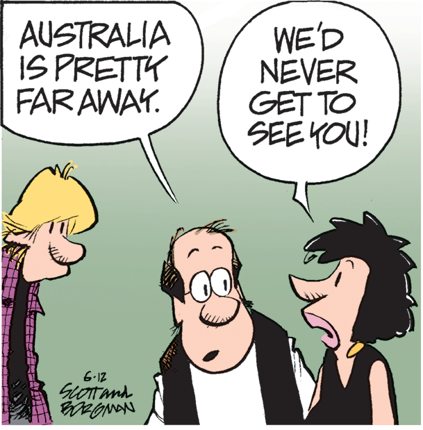 Fiction OCR: AUSTRALIA IS PRETTK FAR AWAY. WE'D NEVER GET TO SEE KOU! 6-12 SLOtand AUSTRALIA IS PRETTK FAR AWAY. WE'D NEVER GET TO SEE KOU! 6-12 SLOtand