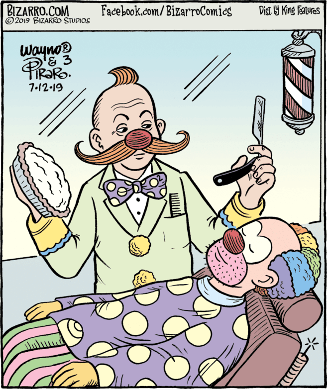 Humour OCR: BIZARRO.COM © 2019 BIZARRO STUDIOS Facebook.com/BizarroComics Dist Y King Features Wayno® '& 3 7.12-19 BIZARRO.COM © 2019 BIZARRO STUDIOS Facebook.com/BizarroComics Dist Y King Features Wayno® '& 3 7.12-19