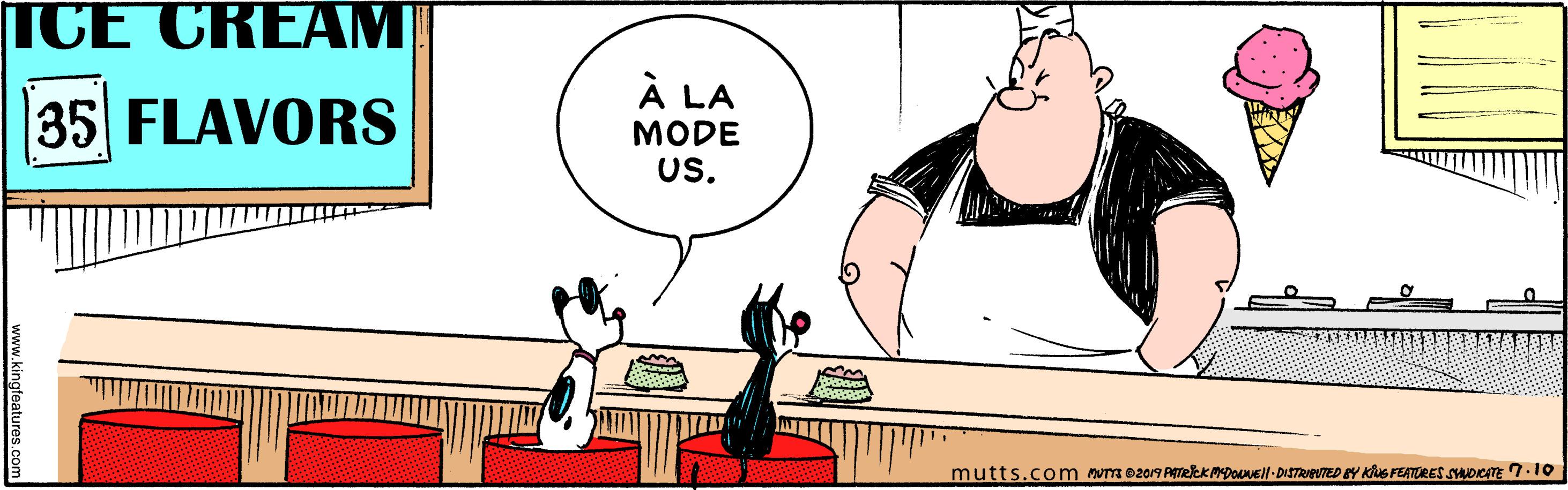 Line OCR: ICE CREAM 35 FLAVORS À LA MODE US. mutts.com nvm 02019 PekkmDoEll- DISTRTED BY KluS FEATORET SVADom 7.10 ICE CREAM 35 FLAVORS À LA MODE US. mutts.com nvm 02019 PekkmDoEll- DISTRTED BY KluS FEATORET SVADom 7.10