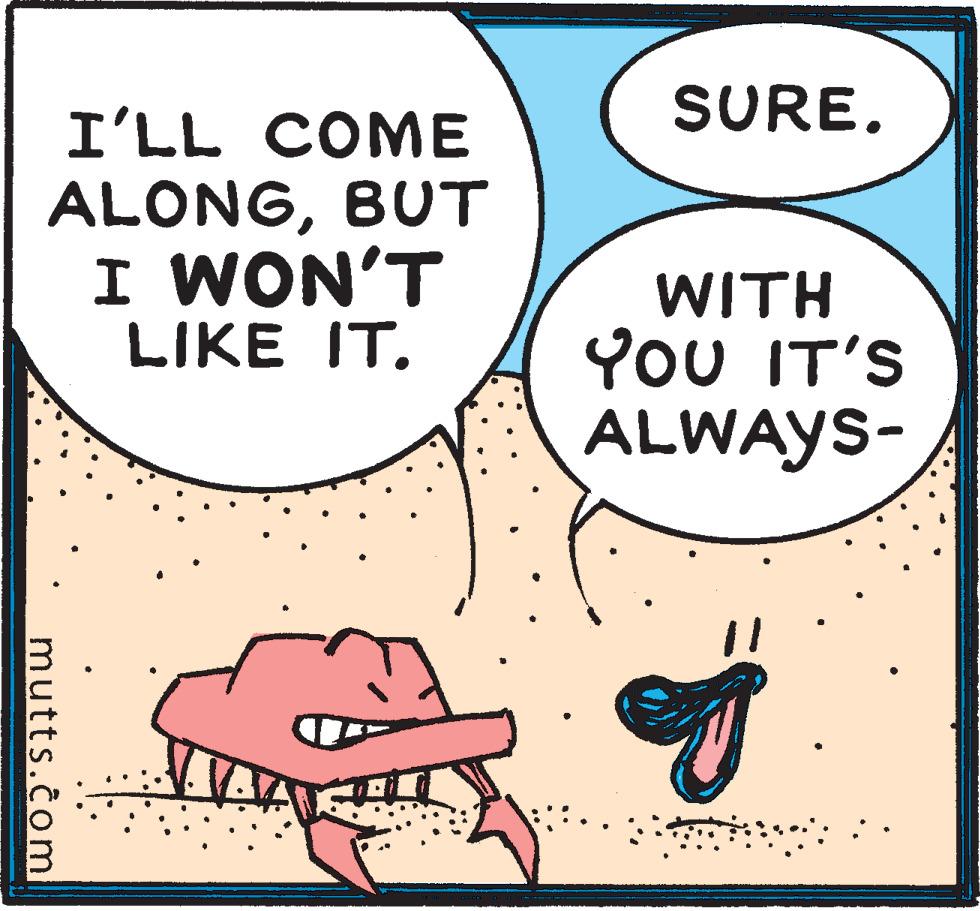 Sharing OCR: SURE. I'LL COME ALONGBUT I WON'T LIKE IT. WITH YOU IT'S ALWAYS- mutts.com SURE. I'LL COME ALONGBUT I WON'T LIKE IT. WITH YOU IT'S ALWAYS- mutts.com