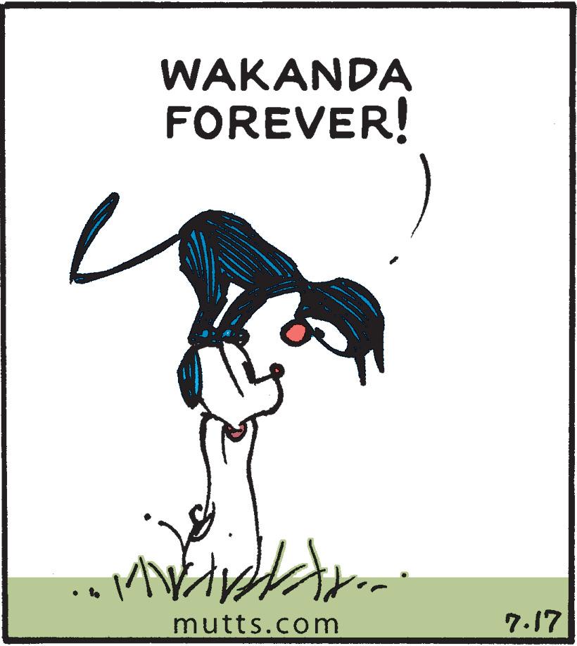 Fictional character OCR: WAKANDA FOREVER! mutts.com 7.17 WAKANDA FOREVER! mutts.com 7.17