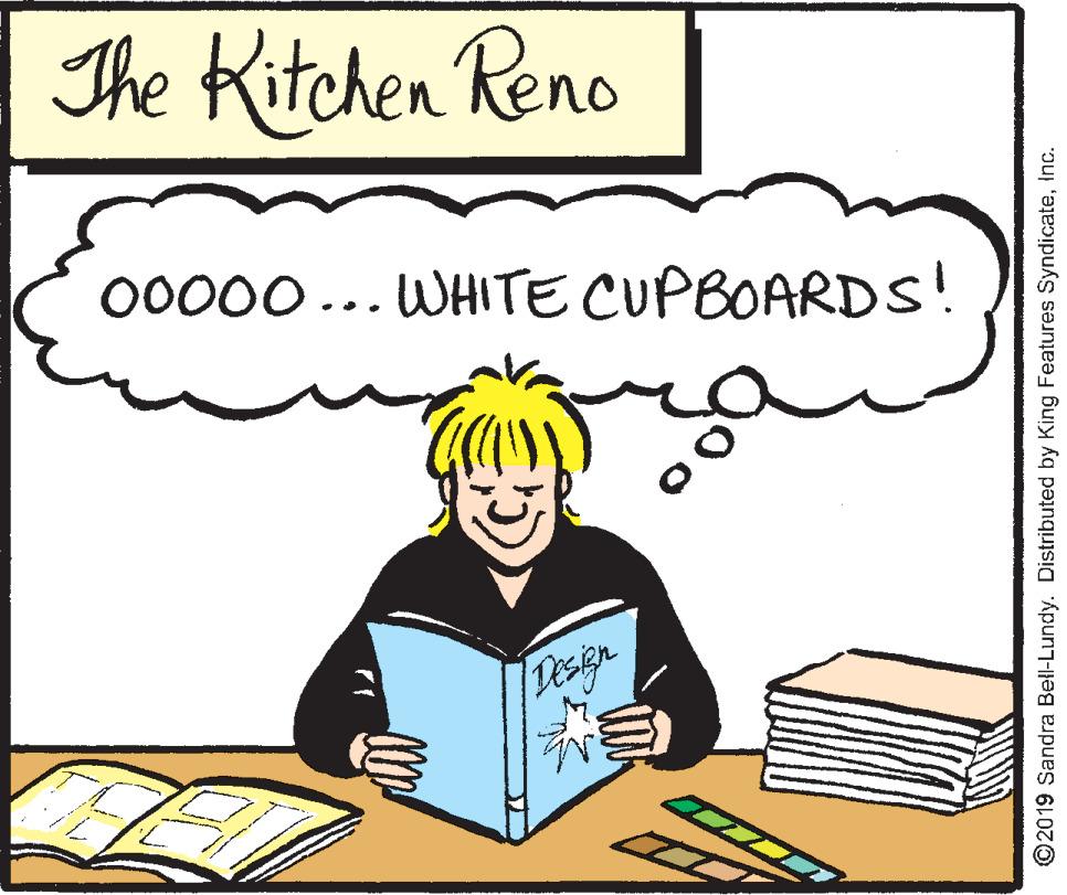 Fiction OCR: The Kitchen Reno 00000... WHITE CUPBOARDS! Design ©2019 Sandra Bell-Lundy. Distributed by King Features SyndicateInc. The Kitchen Reno 00000... WHITE CUPBOARDS! Design ©2019 Sandra Bell-Lundy. Distributed by King Features Syndicate