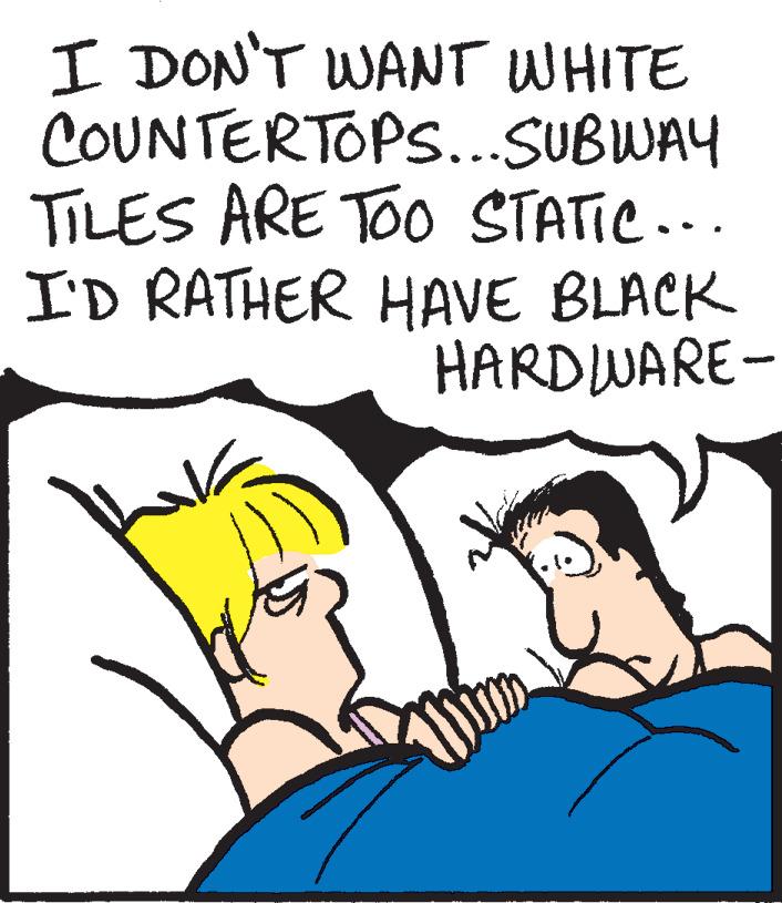 Drawing OCR: I DON'T WANT WHITE COUNTERTOPS...SUBWAY TILES ARE TOO STATIC.- . I'D RATHER HAVE BLACK HARDWARE- I DON'T WANT WHITE COUNTERTOPS...SUBWAY TILES ARE TOO STATIC.- . I'D RATHER HAVE BLACK HARDWARE-