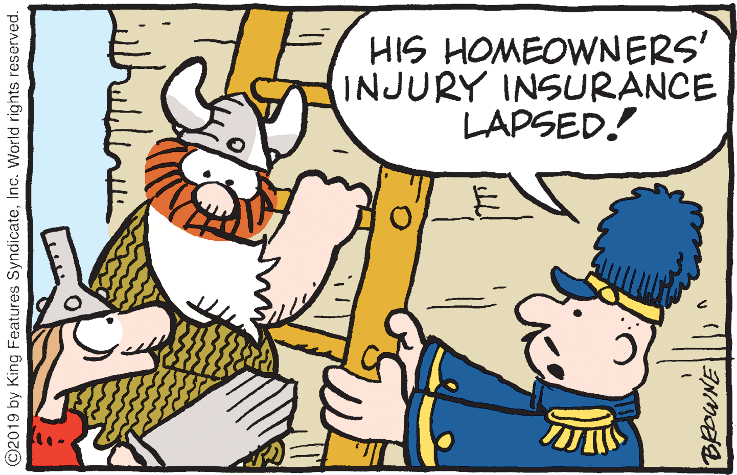 Gesture OCR: HIS HOMEOWNERS' INJURY INSURANCE LAPSED.! ©2019 by King Features SyndicateInc. World rights reserved. HIS HOMEOWNERS' INJURY INSURANCE LAPSED.! ©2019 by King Features SyndicateInc. World rights reserved.