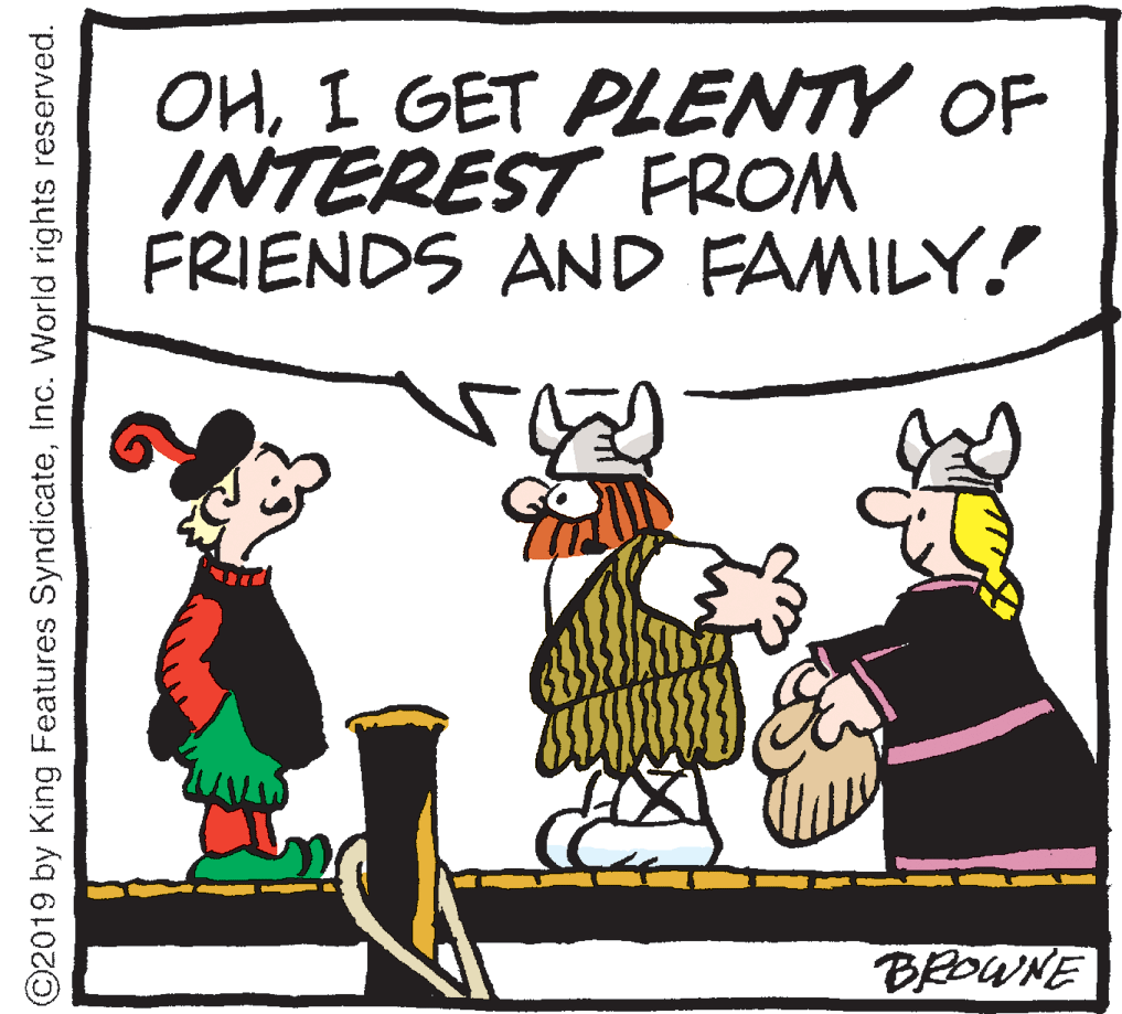 Happy OCR: OHI GET PLENTY OF INTEREST FROM FRIENDS AND FAMILY! BROWNE ©2019 by King Features SyndicateInc. World rights reserved. OHI GET PLENTY OF INTEREST FROM FRIENDS AND FAMILY! BROWNE ©2019 by King Features SyndicateInc. World rights reserved.