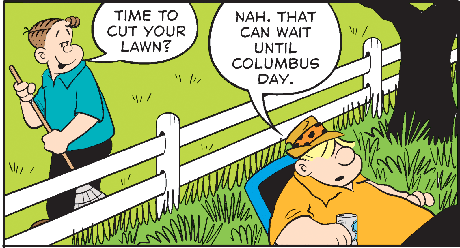 Line OCR: TIME TO CUT YOUR LAWN? NAH. THAT CAN WAIT UNTIL COLUMBUS DAY. TIME TO CUT YOUR LAWN? NAH. THAT CAN WAIT UNTIL COLUMBUS DAY.