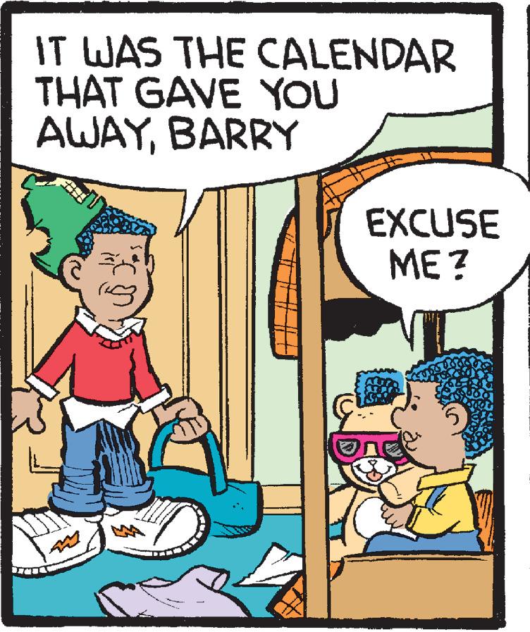 Comic book OCR: IT WAS THE CALENDAR THAT GAVE YOU AWAYBARRY EXCUSE ME? IT WAS THE CALENDAR THAT GAVE YOU AWAYBARRY EXCUSE ME?