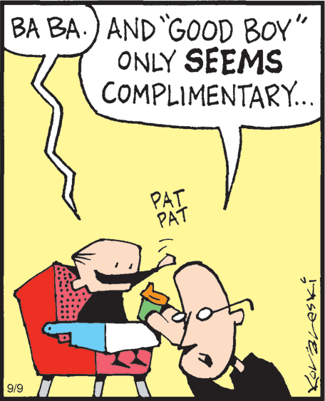 Conversation OCR: BA BA.) AND"GOOD BOY" ONLY SEEMS COMPLIMENTARY.. PAT PAT 9/9 BA BA.) AND"GOOD BOY" ONLY SEEMS COMPLIMENTARY.. PAT PAT 9/9