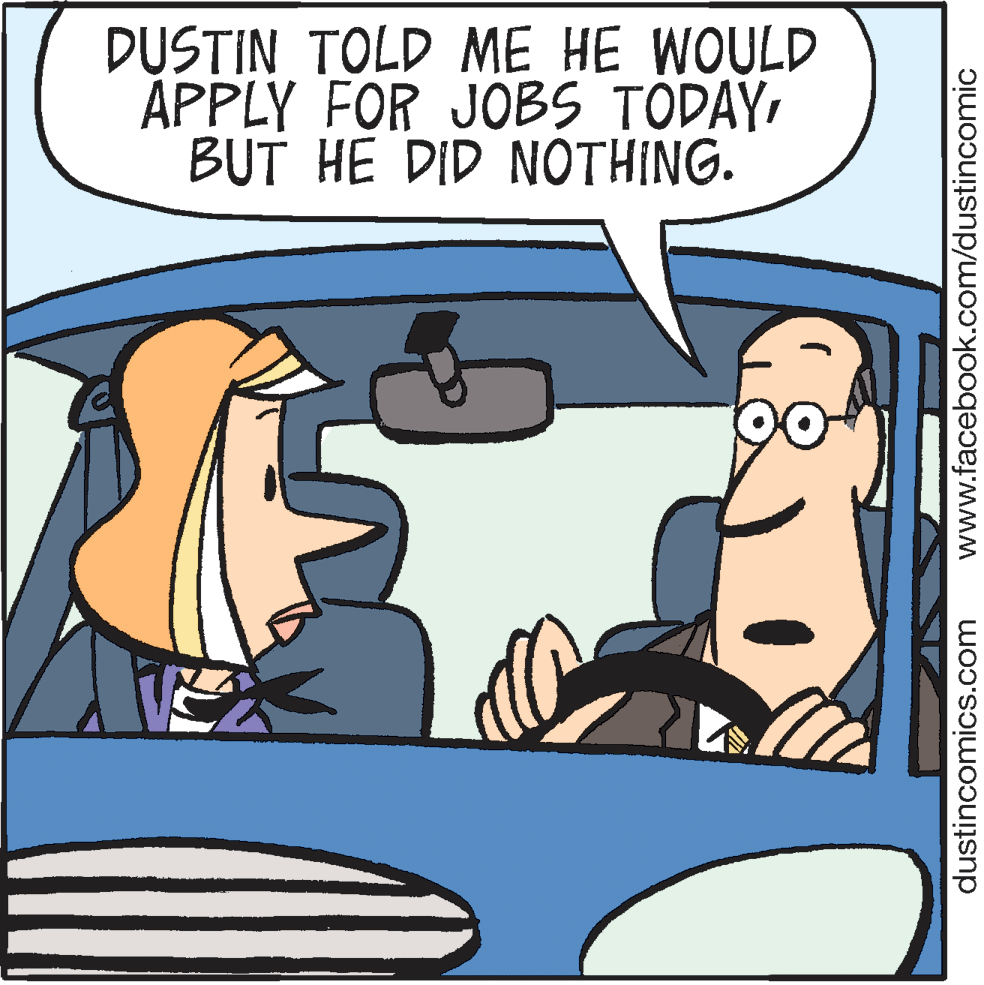 Clip art OCR: DUSTIN TOLD ME HE WOULD APPLY FOR JOBS TODAYBUT HE DID NOTHING. dustincomics.com www.facebook.com/dustincomic DUSTIN TOLD ME HE WOULD APPLY FOR JOBS TODAYBUT HE DID NOTHING. dustincomics.com www.facebook.com/dustincomic