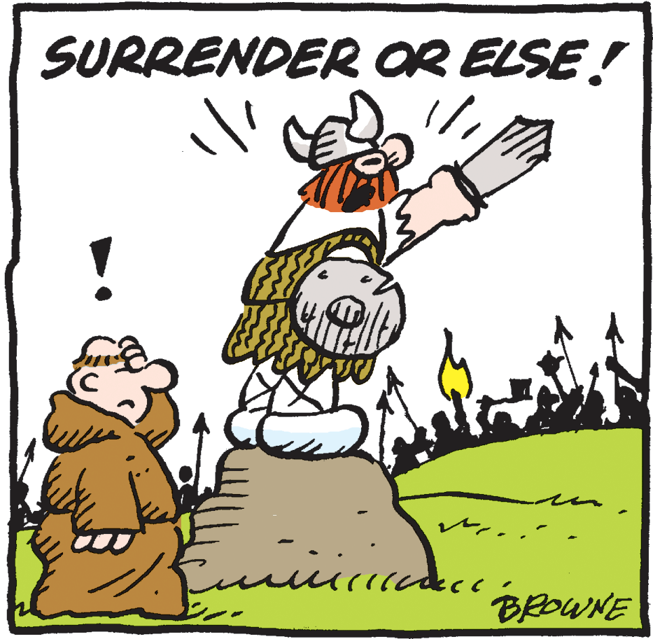 Humour OCR: SURRENDER OR ELSE! BROWNE SURRENDER OR ELSE! BROWNE