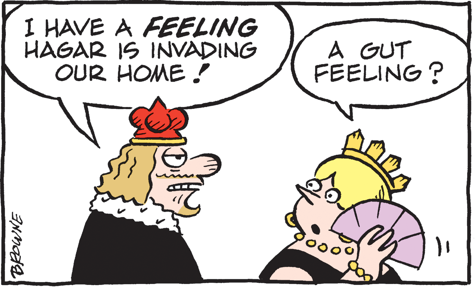 Happy OCR: I HAVE A FEELING HAGAR IS INVADING OUR HOME ! A GUT FEELING ? I HAVE A FEELING HAGAR IS INVADING OUR HOME ! A GUT FEELING ?