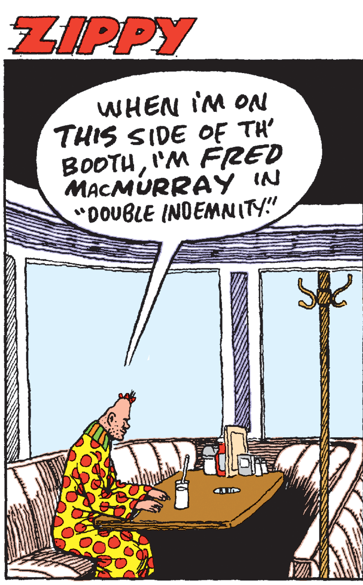 Rectangle OCR: ZIPPY WHEN IM OAN THIS SIDE OF TH' BOOTUI'M FRED MACMURRAÝ IN "DOUBLE INDEMNITY!" ZIPPY WHEN IM OAN THIS SIDE OF TH' BOOTUI'M FRED MACMURRAÝ IN "DOUBLE INDEMNITY!"