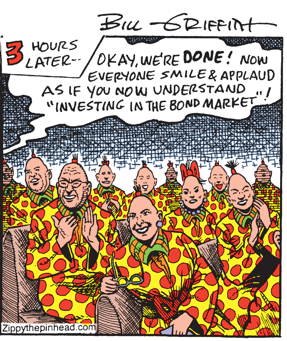 Graphics OCR: GRIFFInt 3 HOURS LATER-/OKAYWE'RE DONE! NOW EVERYONE SMILE& APPLAUD AS IF YOU NOW UNDERSTAND "INVESTING IN THE BOND MARKET Zippythepinhead.com GRIFFInt 3 HOURS LATER-/OKAYWE'RE DONE! NOW EVERYONE SMILE& APPLAUD AS IF YOU NOW UNDERSTAND "INVESTING IN THE BOND MARKET Zippythepinhead.com