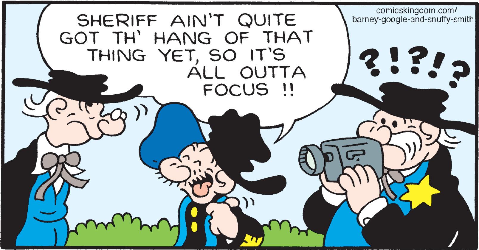 Line OCR: comicskingdom.com/ barney-google-and-snuffy-smith SHERIFF AIN'T QUITE GOT TH' HANG OF THAT THING YETSO IT'S ÁLL OUTTA FOCUS !! ?!?!? comicskingdom.com/ barney-google-and-snuffy-smith SHERIFF AIN'T QUITE GOT TH' HANG OF THAT THING YETSO IT'S ÁLL OUTTA FOCUS !! ?!?!?