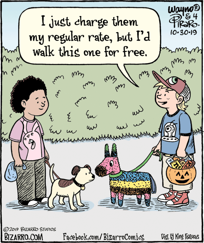 Font OCR: I just charge them Wayno® PIR?RO. my regular ratebut I'd Walk this one for free. 10.30-19 Eu w uw © 2019 BIZARRO STUDIOS BIZARRO.COM Facebook.com/BizarroComies Dist. Y King features I just charge them Wayno® PIR?RO. my regular ratebut I'd Walk this one for free. 10.30-19 Eu w uw © 2019 BIZARRO STUDIOS BIZARRO.COM Facebook.com/BizarroComies Dist. Y King features