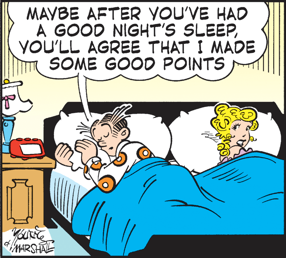 Fictional character OCR: MAYBE AFTER YOU'VE HAD A GOOD NIGHT'S SLEEPYOU'LL AGREE THAT I MADE SOME GOOD POINTS MARSHAL MAYBE AFTER YOU'VE HAD A GOOD NIGHT'S SLEEPYOU'LL AGREE THAT I MADE SOME GOOD POINTS MARSHAL