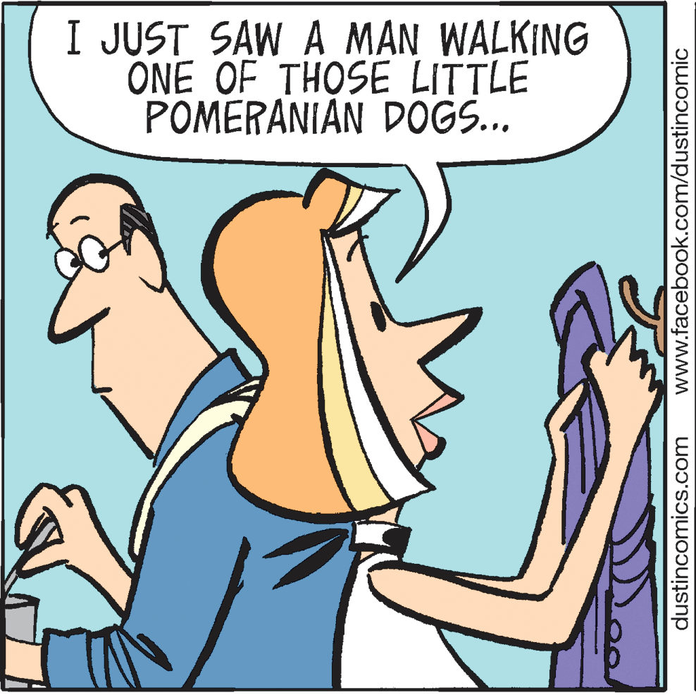 Cartoon OCR: I JUST SAW A MAN WALKING ONE OF THOSE LITTLE POMERANIAN DOGS... dustincomics.com www.facebook.com/dustincomic I JUST SAW A MAN WALKING ONE OF THOSE LITTLE POMERANIAN DOGS... dustincomics.com www.facebook.com/dustincomic