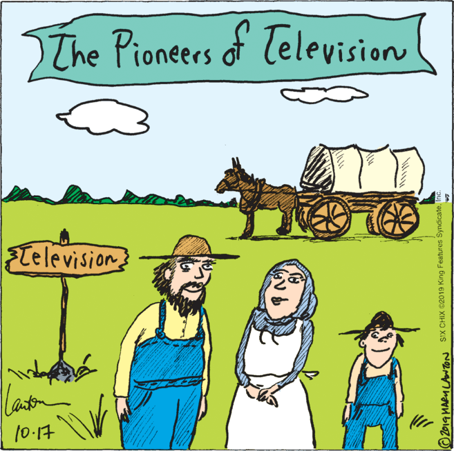 Aqua OCR: The Pioneers of Television FTelevision 10.17 2019 MARU LANTON SIX CHIX ©2019 King Features SyndicateT The Pioneers of Television FTelevision 10.17 2019 MARU LANTON SIX CHIX ©2019 King Features Syndicate