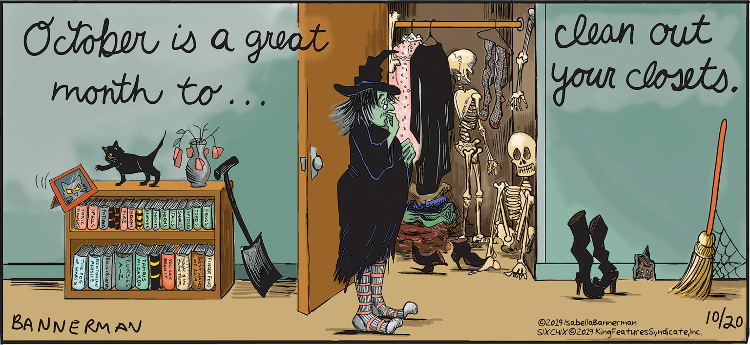 Painting OCR: Otober is a great clean out month to... your Closets. ? 10/20 BANNE RMAN ©2019 IsabellaBarnerman SIXCHIX©2019 KingFeaturesSyndicatenc. ? Otober is a great clean out month to... your Closets. ? 10/20 BANNE RMAN ©2019 IsabellaBarnerman SIXCHIX©2019 KingFeaturesSyndicatenc. ?