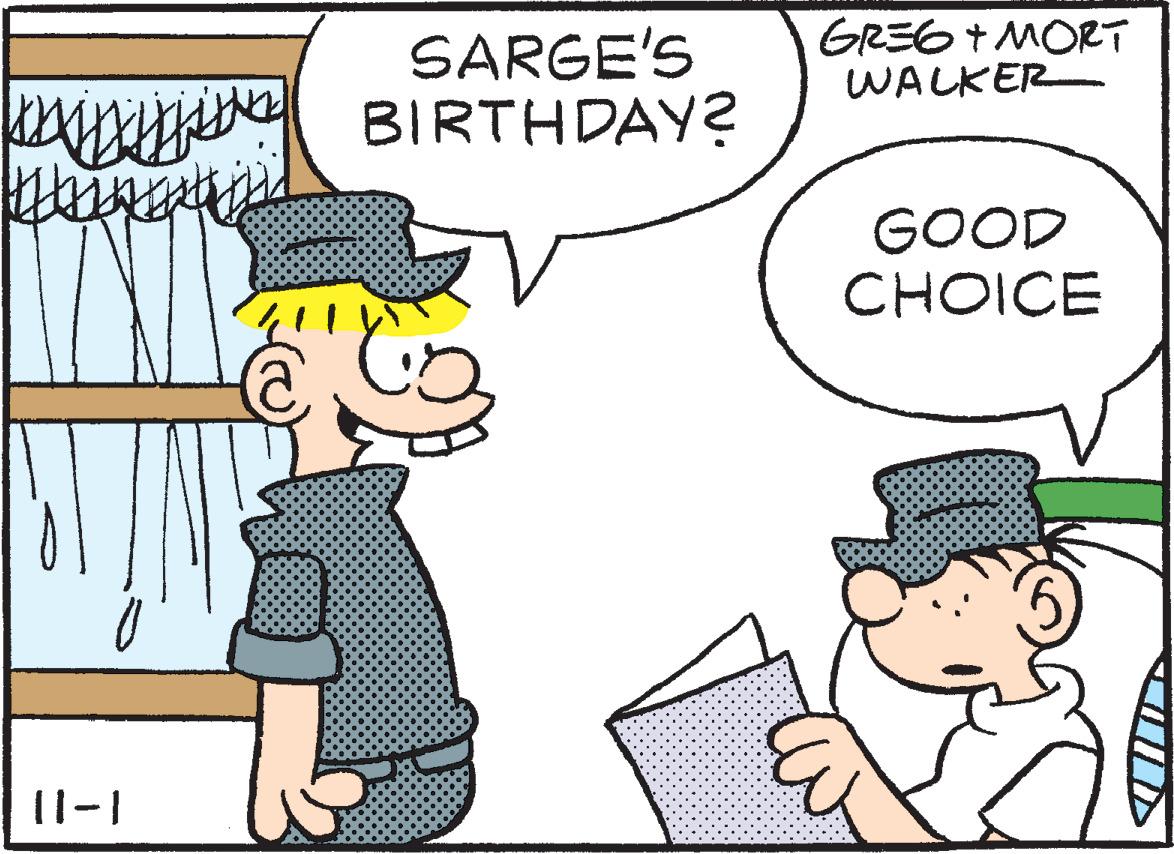 Font OCR: SARGE'S tfene BIRTHDAY? GREG + MORT WALKER GOOD CHOICE 11-1 SARGE'S tfene BIRTHDAY? GREG + MORT WALKER GOOD CHOICE 11-1