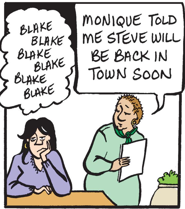 Interaction OCR: MONIQUE TOLD BLAKE BLAKE ME STEVE WILL BLAKE BLAKE BLAKE BLAKE BE BACK IN TOWN SOON MONIQUE TOLD BLAKE BLAKE ME STEVE WILL BLAKE BLAKE BLAKE BLAKE BE BACK IN TOWN SOON