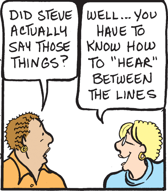 Interaction OCR: DID STEVE WELL.. YOU HAVE TO SAY THOSE KNOW HOw To "HEAR" BETWEEN THE LINES ACTUALLY THINGS? DID STEVE WELL.. YOU HAVE TO SAY THOSE KNOW HOw To "HEAR" BETWEEN THE LINES ACTUALLY THINGS?