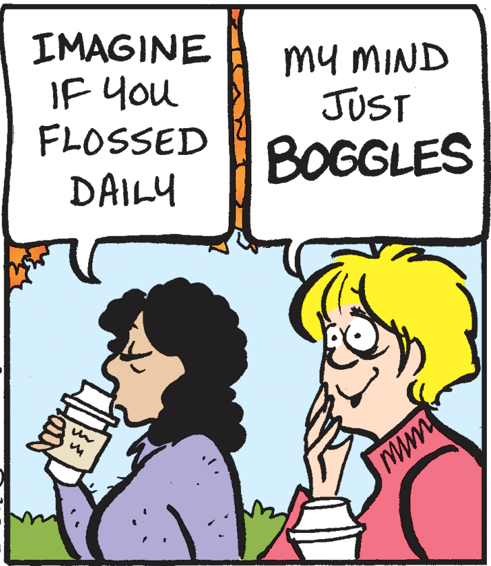 Pleased OCR: IMAGINE IF You FLOSSED my MIND JUST BOGGLES DAILY Ha IMAGINE IF You FLOSSED my MIND JUST BOGGLES DAILY Ha