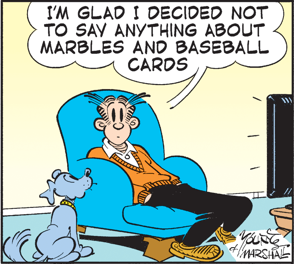 Drawing OCR: I'M GLAD I DECIDED NOT TO SAY ANYTHING ABOUT MARBLES AND BASEBALL CARDS MARSH I'M GLAD I DECIDED NOT TO SAY ANYTHING ABOUT MARBLES AND BASEBALL CARDS MARSH