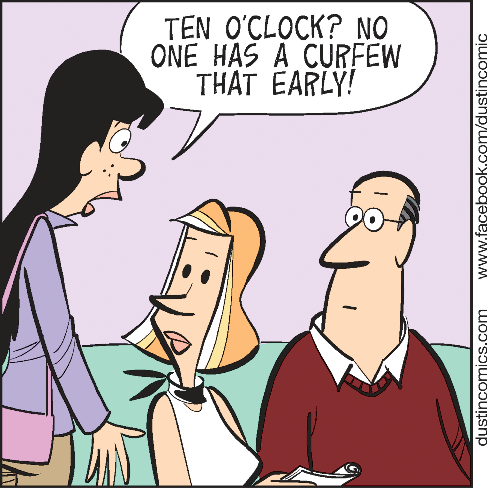 Conversation OCR: TEN O'CLOCK? NO ONE HAS A CURFEW THAT EARLY! dustincomics.com www.facebook.com/dustincomic TEN O'CLOCK? NO ONE HAS A CURFEW THAT EARLY! dustincomics.com www.facebook.com/dustincomic