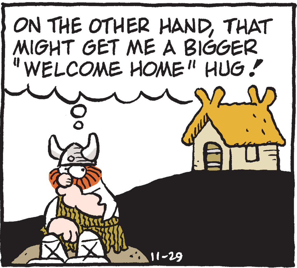 Fictional character OCR: ON THE OTHER HANDTHAT MIGHT GET ME A BIGGER "WELCOME HOME" HUG! 11-29 ON THE OTHER HANDTHAT MIGHT GET ME A BIGGER "WELCOME HOME" HUG! 11-29